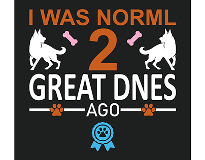 I Was Norml 2 Great Dnes Ago, Dog T Shirt Design