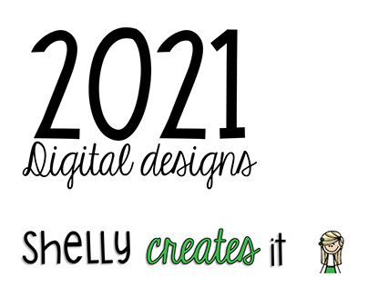 2021 Digital designs by Shelly Creates It