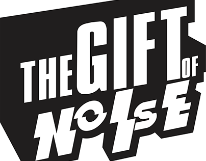 THE GIFT OF NOISE