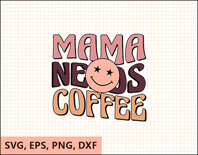 Mama needs coffee SVG, Retro Coffee
