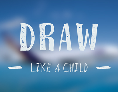 • Draw like a child • The plane