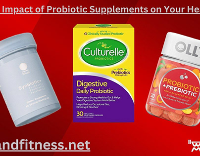 The Impact of Probiotic Supplements on Your Health