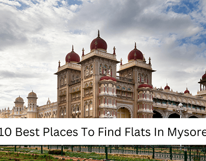 10 Best Places To Find Flats In Mysore