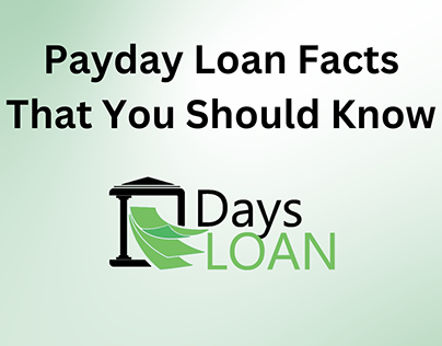 Payday Loan Facts That You Should Know