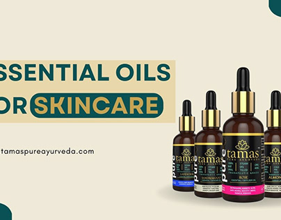 Essential Oils For Skin - Tamas Pure Ayurveda