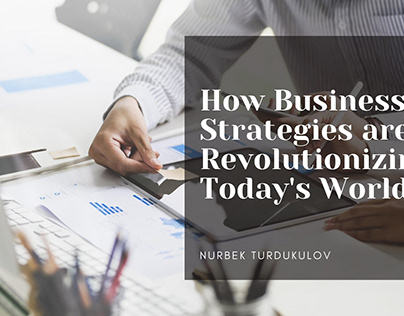 How Business Strategies are Revolutionizing