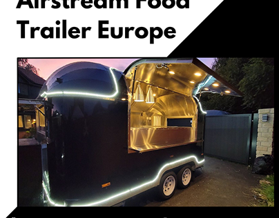 Top High-Quality Airstream Food Trailer in the Europe