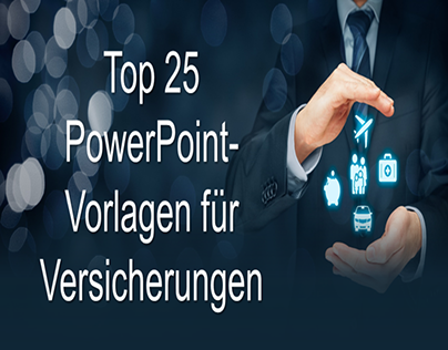 Top 25 PowerPoint-Vorlagen für Versicherungen Agenten