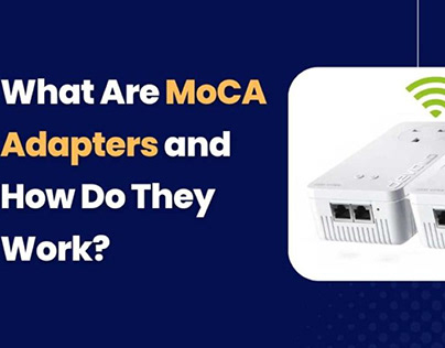What Are MoCA Adapters and How Do They Work?