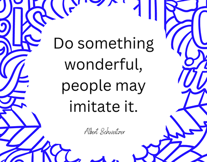 Do something wonderful people may imitate it