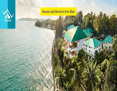 Best Resorts and Hotel- Port Blair, Andaman.