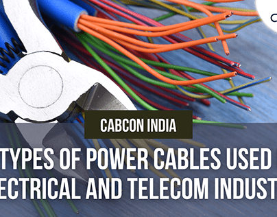 POWER CABLES USED IN ELECTRICAL AND TELECOM INDUSTRY