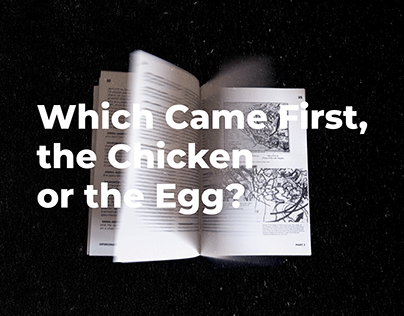 Which Came First, The Chicken or the Egg?