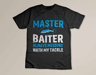 Master Baiter Always Messing Wath MyT Shirt Design