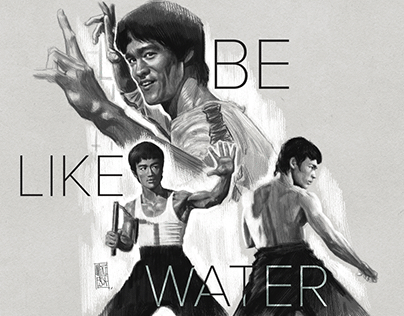 BE LIKE WATER.