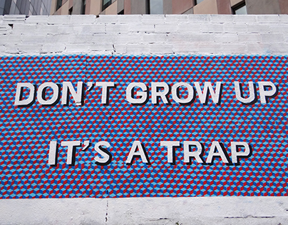 DON'T GROW UP IT'S A TRAP
