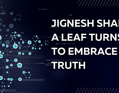 Jignesh Shah: A Leaf Turns to Embrace Truth