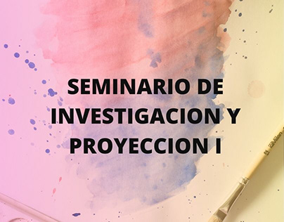 SEMINARIO DE INVESTIGACION Y PROYECCION I