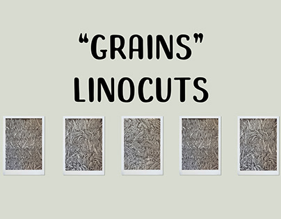 "GRAINS" Linocuts