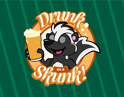 Drunk As A Skunk!