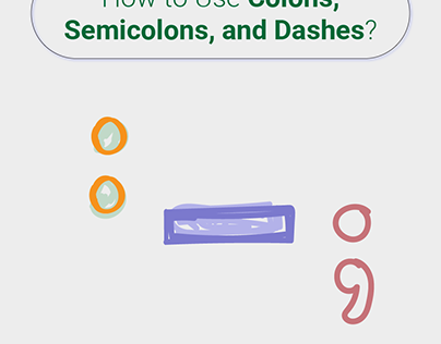 How to Use Colons, Semicolons, and Dashes?