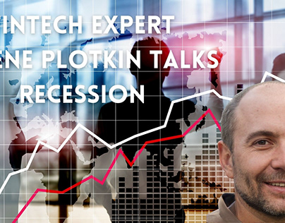 Fintech Expert Eugene Plotkin Talks Recession