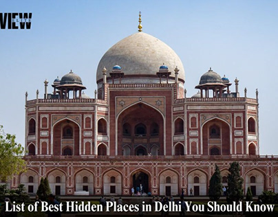 Hidden Places in Delhi You Should Know