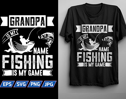 GRANDPA IS MY NAME FISHING IS MY GAME