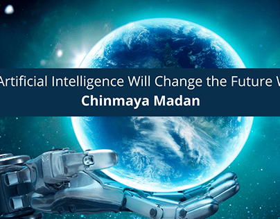 How Artificial Intelligence Will Change the Future Worl