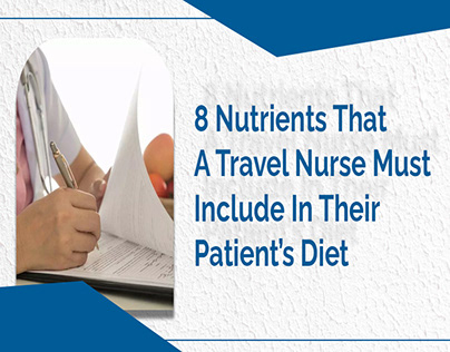 Nutrients That Travel Nurse Must Add In Patient’s Diet