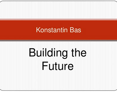 Konstantin Bas: Building The Future