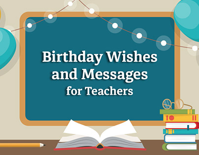 100 Birthday Wishes For Teachers to Show Respect