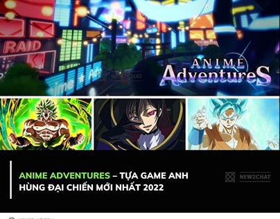 Anime Adventures – Tua game Anh Hung Dai Chien 2022