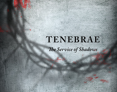 Tenebrae Service of Shadows