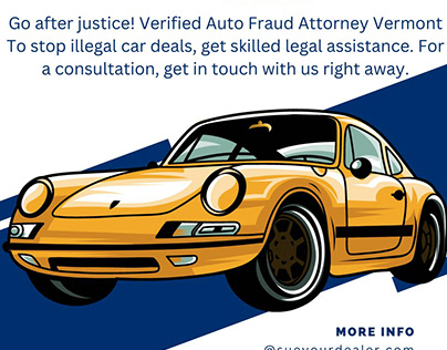 Protect Your Rights With Auto Fraud Attorney Vermont