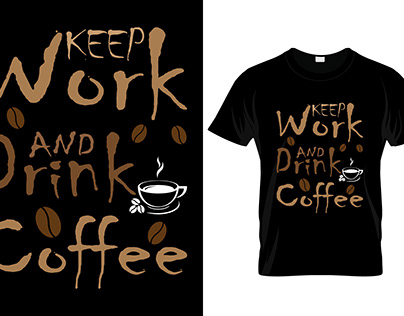 Keep Work and Drink Coffee T-shirt Design