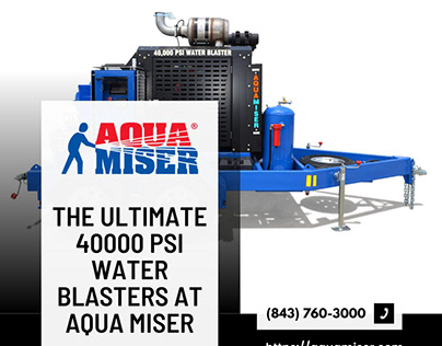 The Ultimate 40000 psi water blasters at Aqua Miser