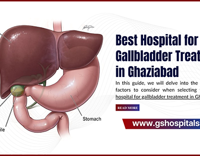 Best Hospital for Gallbladder Treatment in Ghaziabad