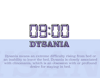 Dysania: 08:00-09:00--Sleep anytime, anywhere