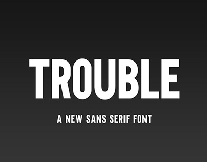 TROUBLE - FREE SANS SERIF FONT