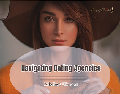 Navigating Dating Agencies in Nikolaev Ukraine