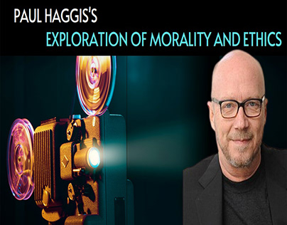 Paul Haggis's Exploration of Morality and Ethics