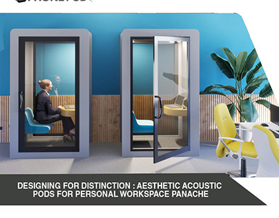 Aesthetic Acoustic Pods for Personal Workspace Panache