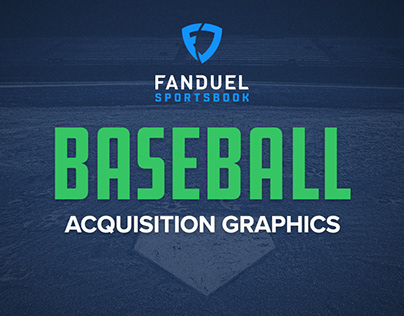 FanDuel Sportsbook: MLB Acquisition Graphics