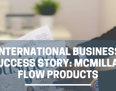 International Business Success Story: McMillan Flow