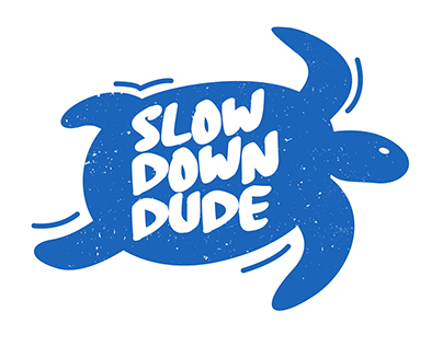 Slow Down Dude