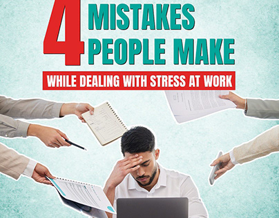 4 mistakes people make while dealing stress at work