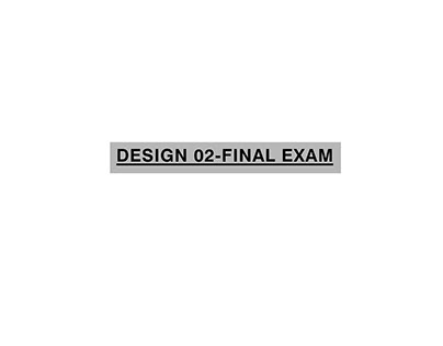 DESIGN 02- Final Exam of Year 1