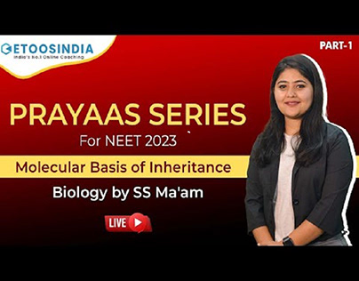 Molecular Basis of Inheritance | Prayaas NEET 2023