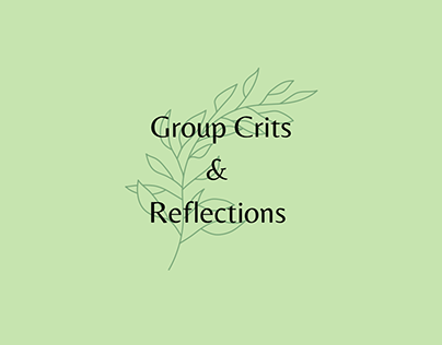Group Crits and Reflections